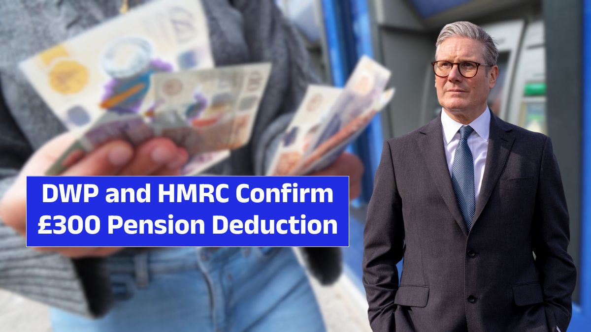 DWP and HMRC Confirm £300 Pension Deduction